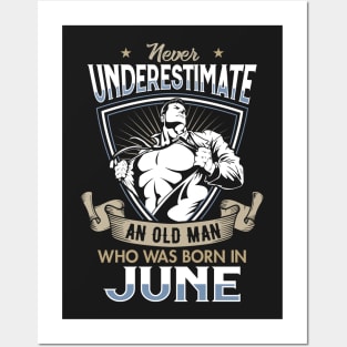 Never Underestimate an Old Man who was Born in June T-shirt Posters and Art